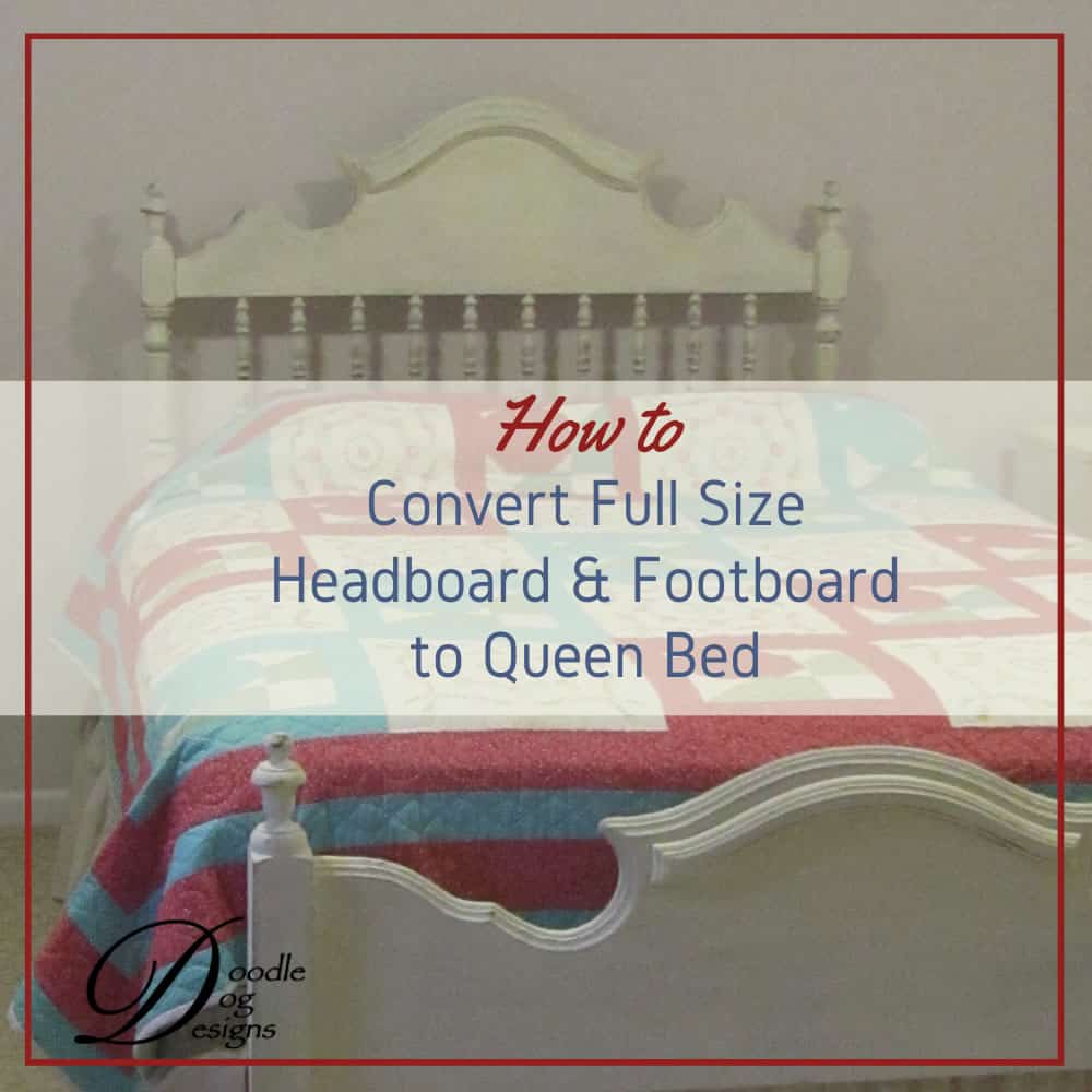 Convert Full Size Bed Headboard, How To Convert King Bed Frame Queen