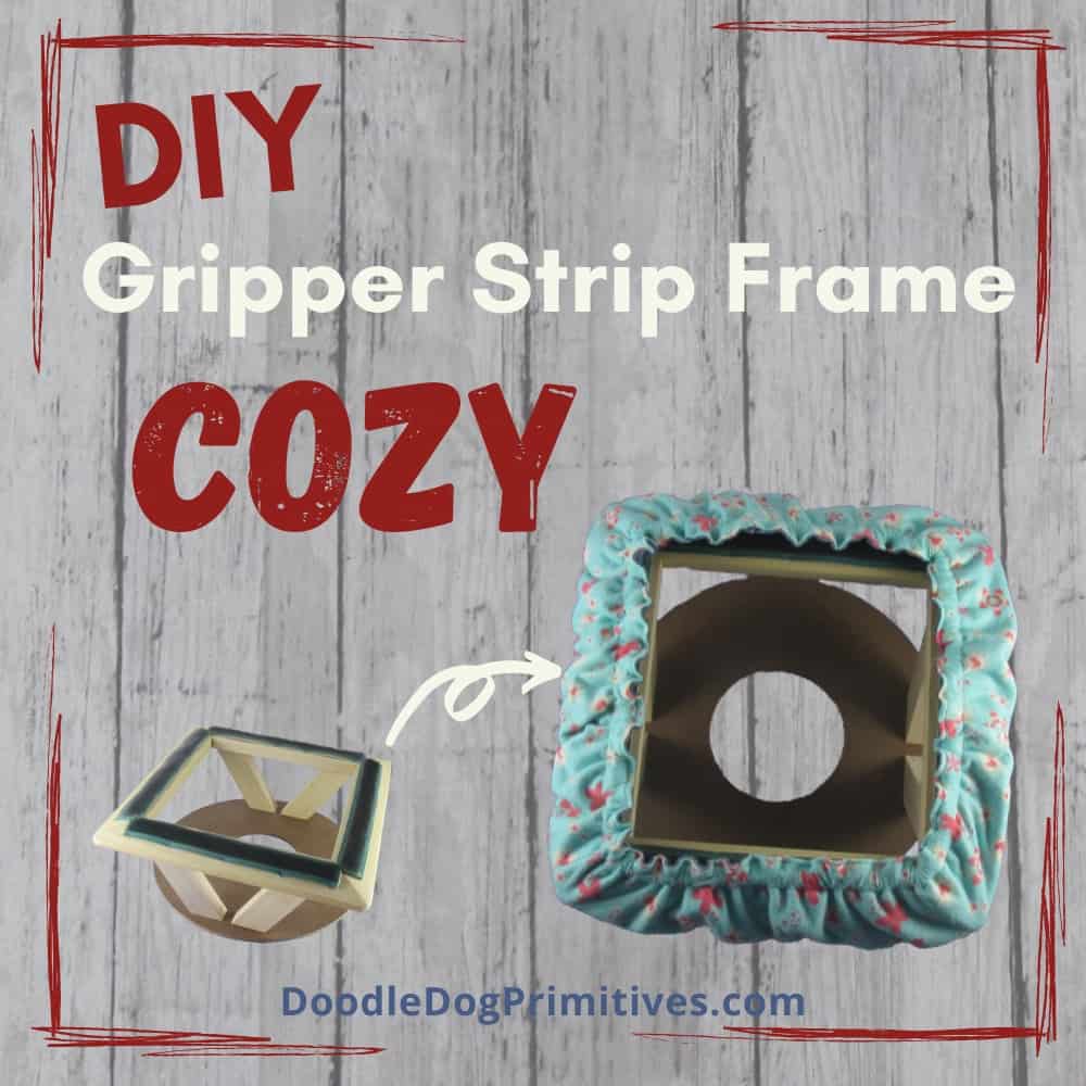 DIY Gripper Strip Frame Cozy Cover DoodleDog Designs Primitives