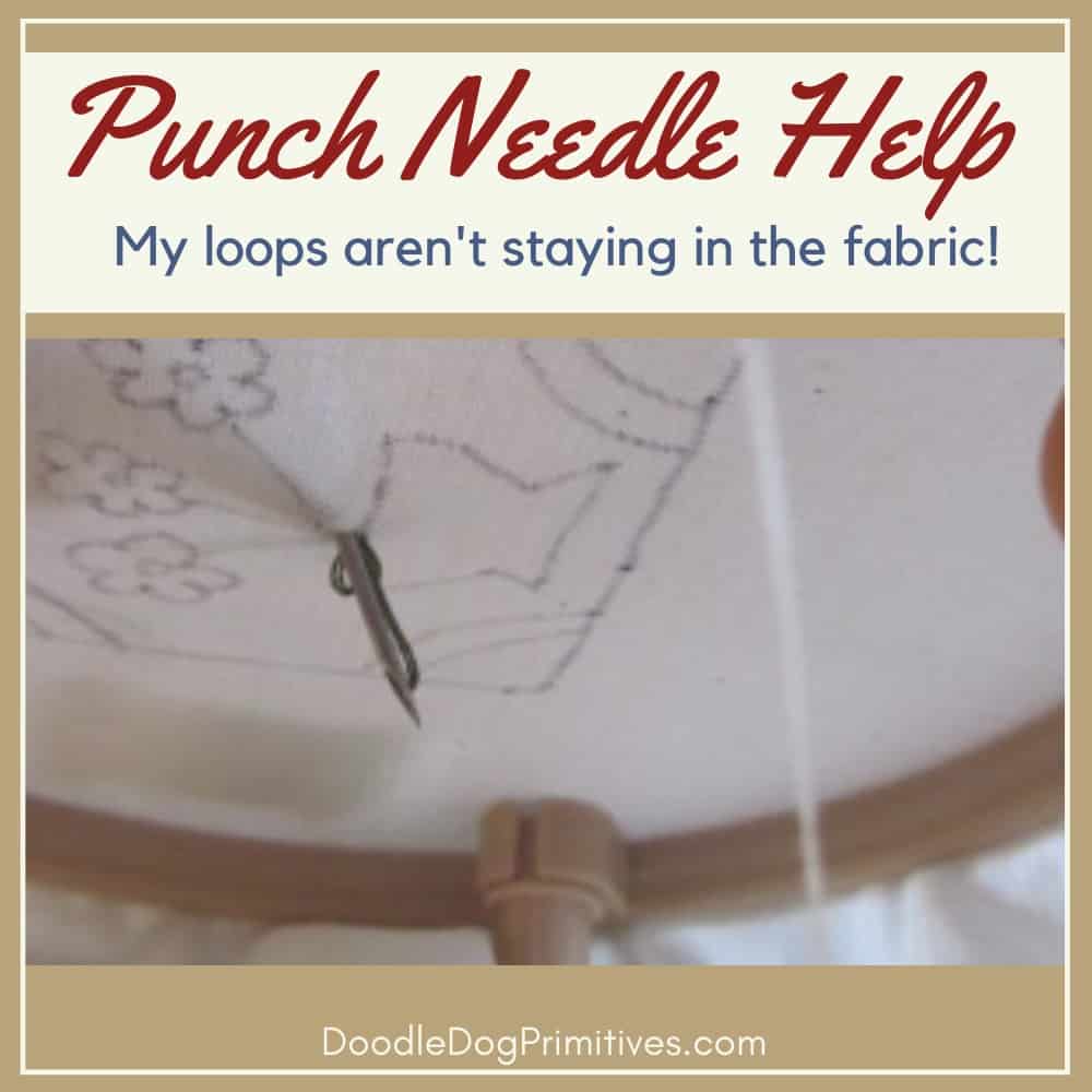 Why Won't My Punch Needle Loops Stay in the Fabric? (Troubleshooting)