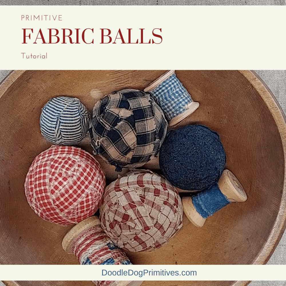 DIY Primitive Fabric Balls - DoodleDog Designs Primitives